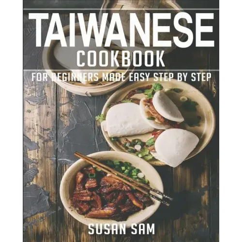 Taiwanese Cookbook: Book 3, for Beginners Made Easy Step by Step