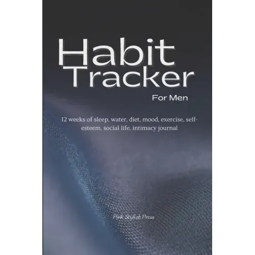 Habit Tracker: 12 weeks Planner and Organizer for Sleep, Water, Diet, Moods, Exercise, Self-Esteem, Relationships, Stress and Anxiety
