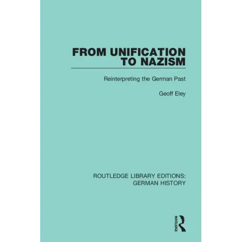 From Unification to Nazism: Reinterpreting the German Past