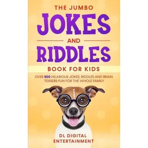 The Jumbo Jokes and Riddles Book for Kids: Over 500 Hilarious Jokes, Riddles and Brain Teasers Fun for The Whole Family