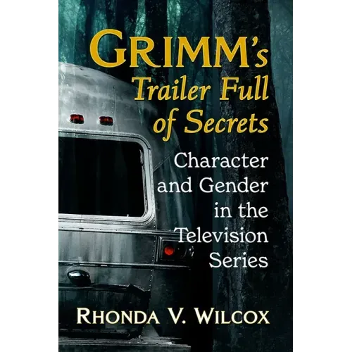 Grimm's Trailer Full of Secrets: Character and Gender in the Television Series