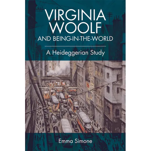 Virginia Woolf and Being-In-The-World: A Heideggerian Study