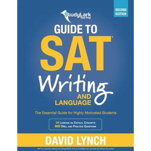 StudyLark Guide to SAT Writing and Language: The Essential Guide for Highly Motivated Students