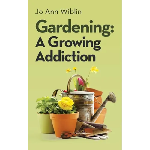 Gardening: A Growing Addiction