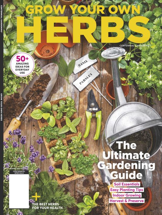 Grow Your Own Herbs - The Ultimate Gardening Guide: Soil Essentials, Easy Planting Tips, Indoor Growing, Harvest & Preserve + 50 Ideas for Everyday Use