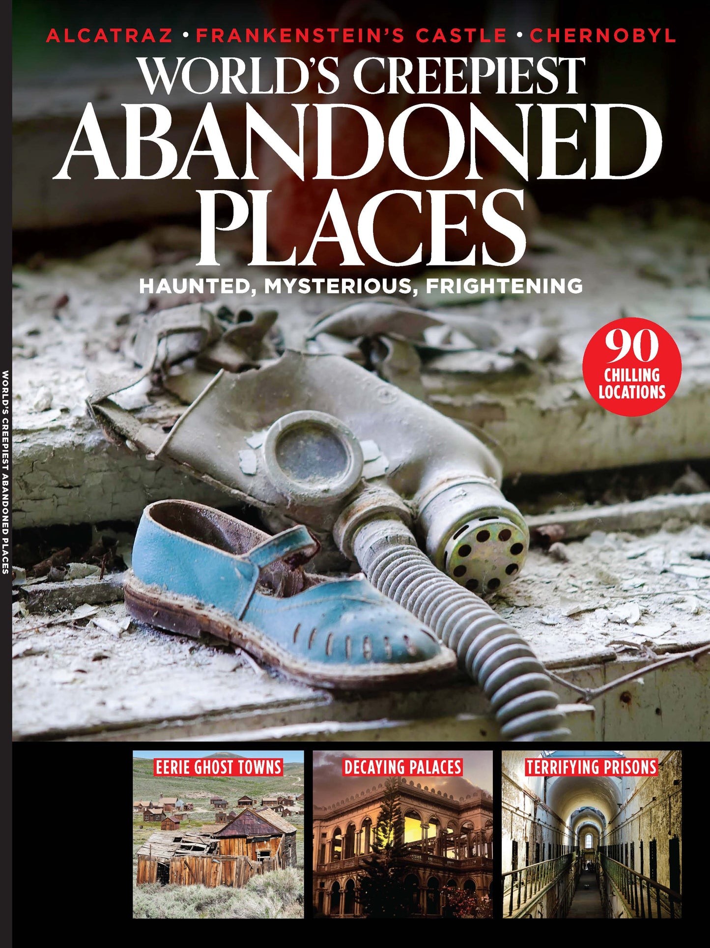 Abandoned Places - Worlds Creepiest Haunted Mysterious Frightening: Alcatraz Frankenstein's Castle Chernobyl