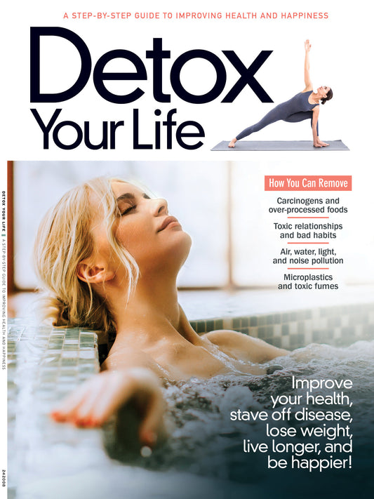 Detox Your Life - Step-By-Step Guide: Remove Carcinogens, Over-Processed Foods, Toxic Relationships, Bad Habits, Pollution, Microplastics Fumes, Improve Health, Lose Weight, Live Longer & More!