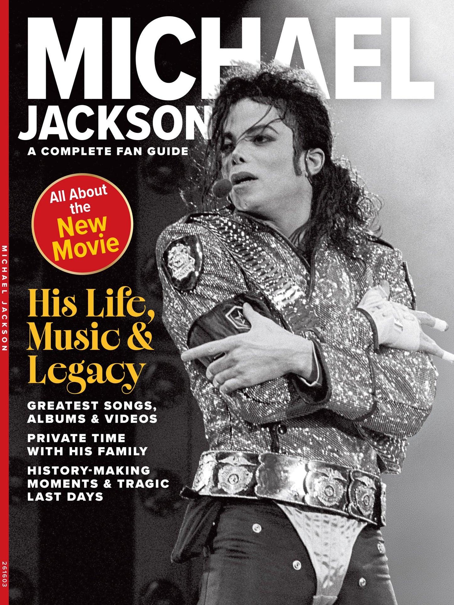 Michael Jackson - A Complete Fan Guide: All About The New Movie, His Life, Music & Legacy, Greatest Songs, Albums & Videos, Private Time With His Family, History-Making Moments, Tragic Last Days & More!
