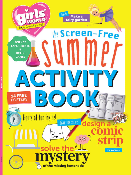 Girls' World - The Screen Free Summer Activity Book: Science Experiments, Unlock Creativity, Make A Fairy Garden, Free Posters, Draw Cute Critters, Design A Comic Strip, Solve The Mystery & More!