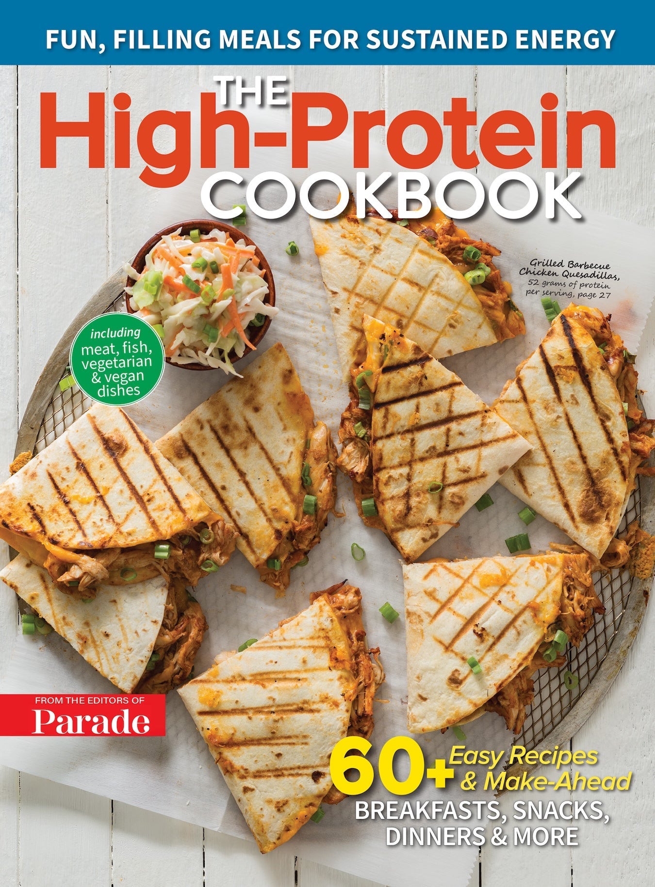 Parade - The High-Protein Cookbook: 60+ Easy & Make-Ahead Recipes, Fun, Filling Meals For Sustained Energy, Meat, Fish, Vegan, Vegetarian Dishes For Breakfasts, Snacks, Dinners & More!