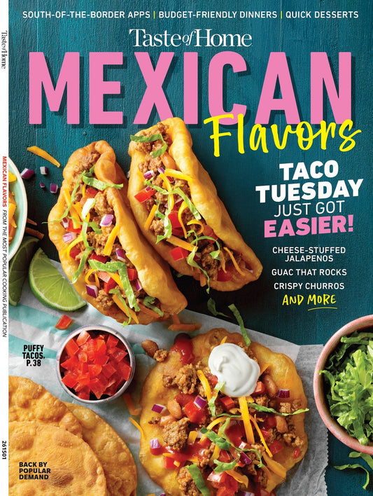 Taste of Home - Mexican: Taco Tuesday Just Got Easier, South-Of-The-Border Apps, Budget-Friendly Dinners, Quick Desserts, Guac That Rocks, Cheese-Stuffed Jalapenos, Crispy Churros & More!