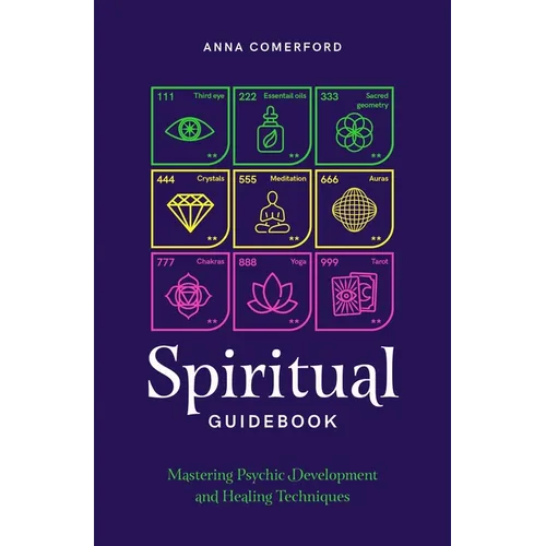 Spiritual Guidebook: Mastering Psychic Development and Healing Techniques