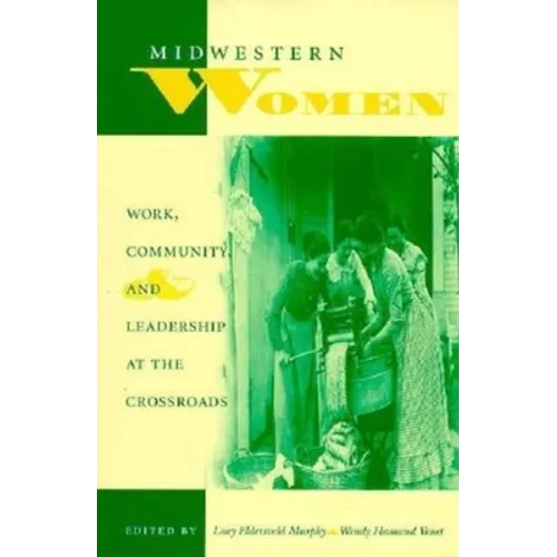 Midwestern Women: Work, Community, and Leadership at the Crossroads