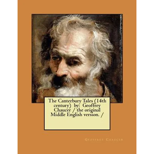 The Canterbury Tales (14th century) by: Geoffrey Chaucer / the original Middle English version. /