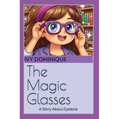 The Magic Glasses: A Story About Dyslexia
