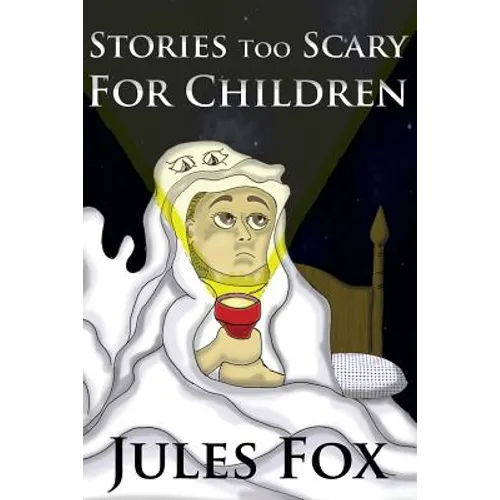 Stories Too Scary For Children: Kids Horror Fiction and Mysticism For Druids, Magicians and Witches Ages 8 and Up