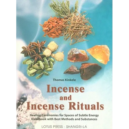 Incense and Incense Rituals: Healing Ceremonies for Spaces of Subtle