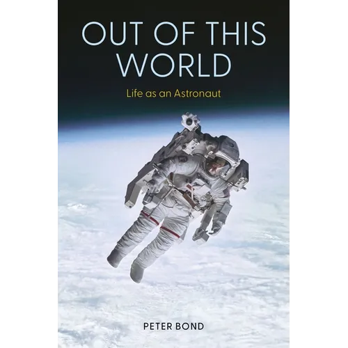 Out of This World: Life as an Astronaut