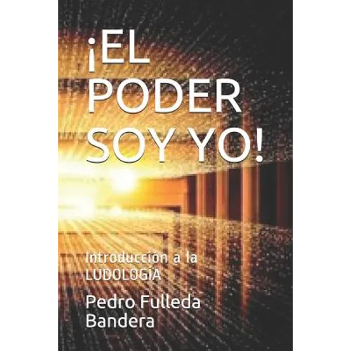 ¡el Poder Soy Yo!: Introducción a la LUDOLOGÍA