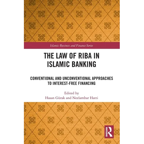 The Law of Riba in Islamic Banking: Conventional and Unconventional Approaches to Interest-Free Financing