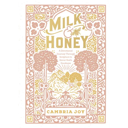 Milk and Honey: A Devotional Journey Through Scripture to Savor God's Goodness