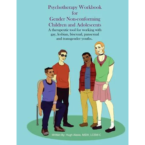 Psychotherapy Workbook for Gender Non-Conforming Children and Adolescents: A therapeutic tool for working with gay, lesbian, bisexual, pansexual and t
