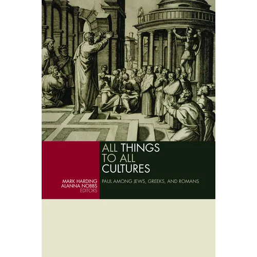 All Things to All Cultures: Paul Among Jews, Greeks, and Romans