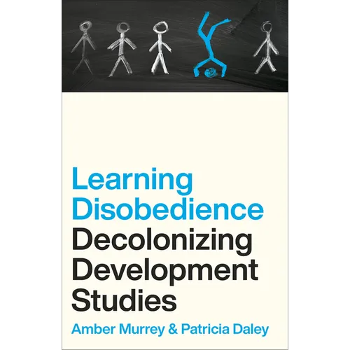 Learning Disobedience: Decolonizing Development Studies
