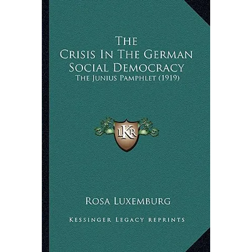 The Crisis In The German Social Democracy: The Junius Pamphlet (1919)