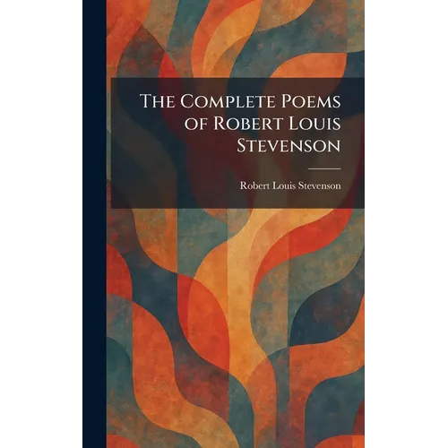 The Complete Poems of Robert Louis Stevenson