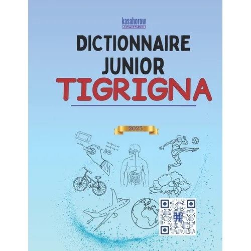 Dictionnaire Junior Tigrinya: Tigrinya-Français Illustré, Français-Tigrinya