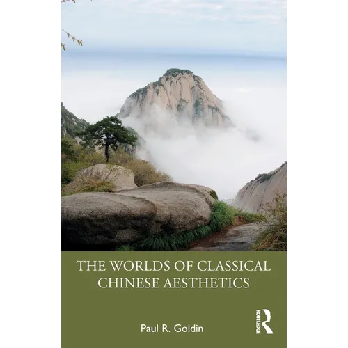 The Worlds of Classical Chinese Aesthetics