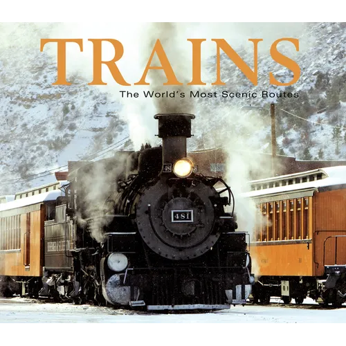 Trains: The World's Most Scenic Routes