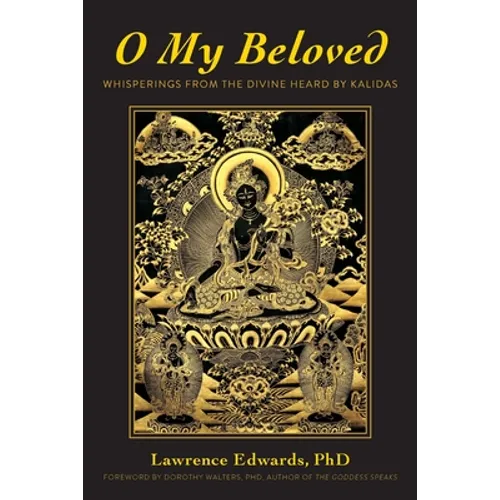O My Beloved: Whisperings From The Divine Heard By Kalidas