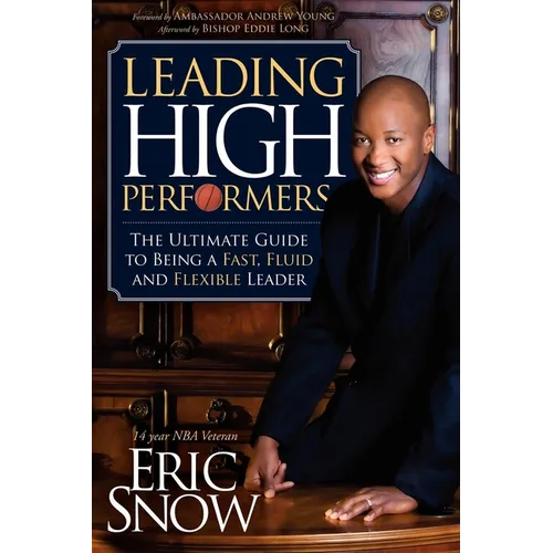 Leading High Performers: The Ultimate Guide to Being a Fast, Fluid and Flexible Leader