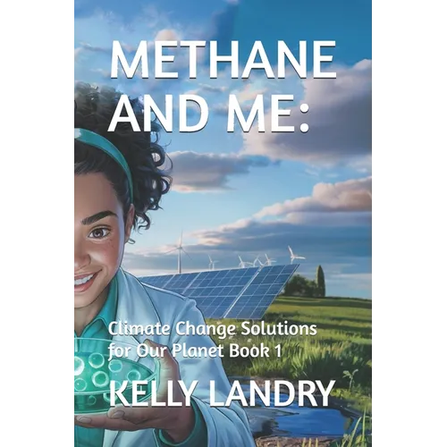 Methane and Me: : Climate Change Solutions for Our Planet Book 1