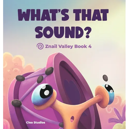 What's That Sound?: Znail Valley Book 4
