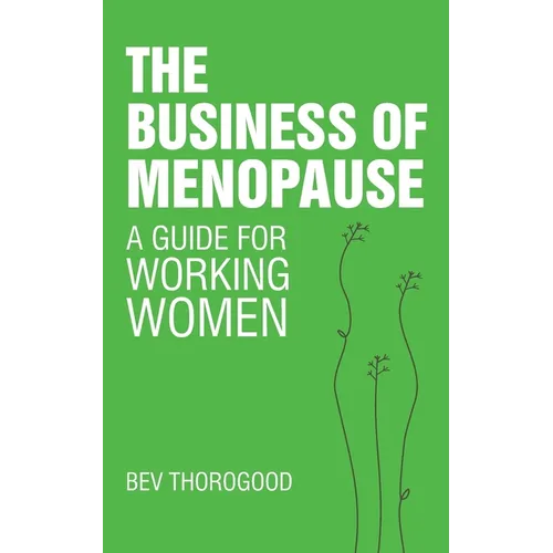 The Business of Menopause: A Guide for Working Women
