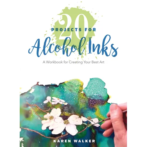 20 Projects for Alcohol Inks: A Workbook for Creating Your Best Art