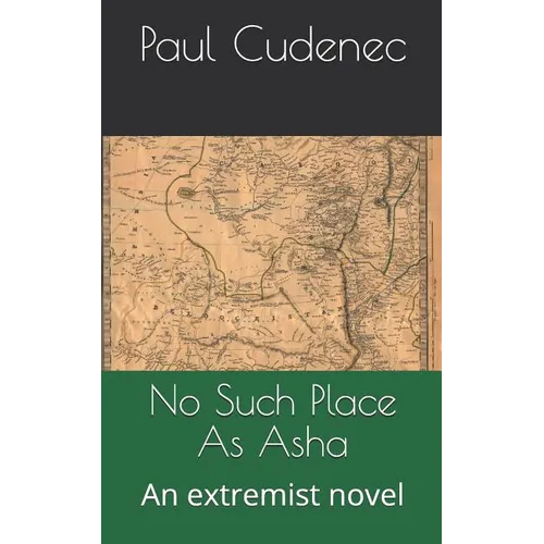 No Such Place as ASHA: An Extremist Novel
