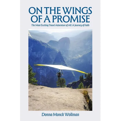 On the Wings of a Promise: The Most Exciting Travel Adventure of All: A Journey of Faith