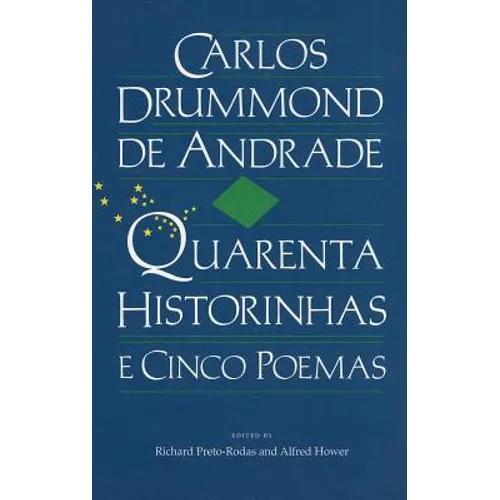Carlos Drummond de Andrade: Quarenta Historinhas: E Cinco Poemas