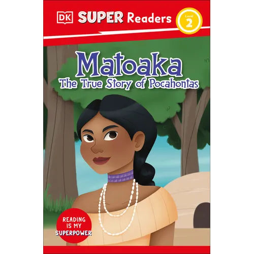 DK Super Readers Level 2 Matoaka: The True Story of Pocahontas