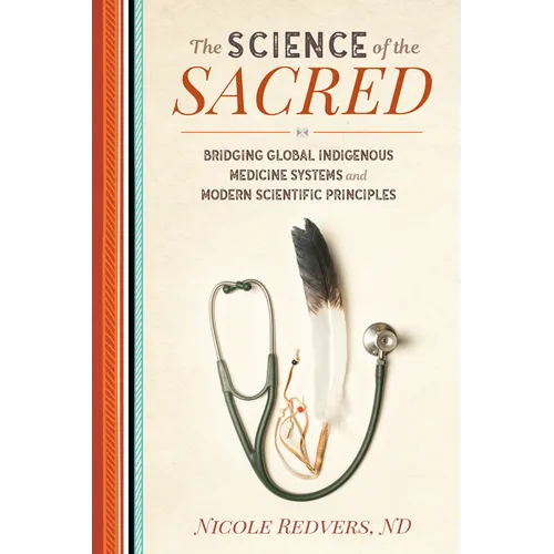 The Science of the Sacred: Bridging Global Indigenous Medicine Systems and Modern Scientific Principles