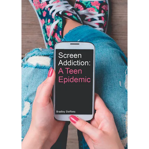 Screen Addiction: A Teen Epidemic