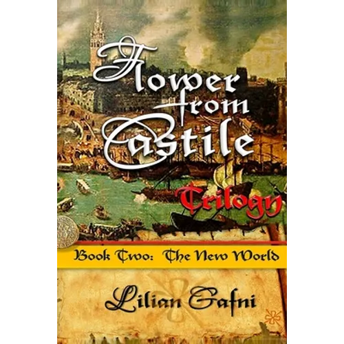 Flower from Castile Trilogy - Book Two: The New World