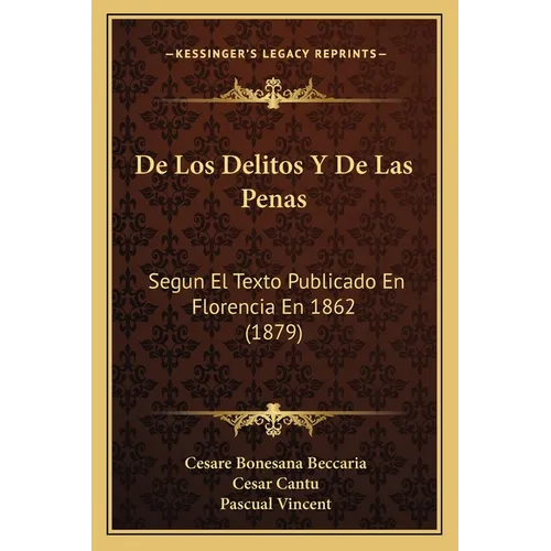 De Los Delitos Y De Las Penas: Segun El Texto Publicado En Florencia En 1862 (1879)