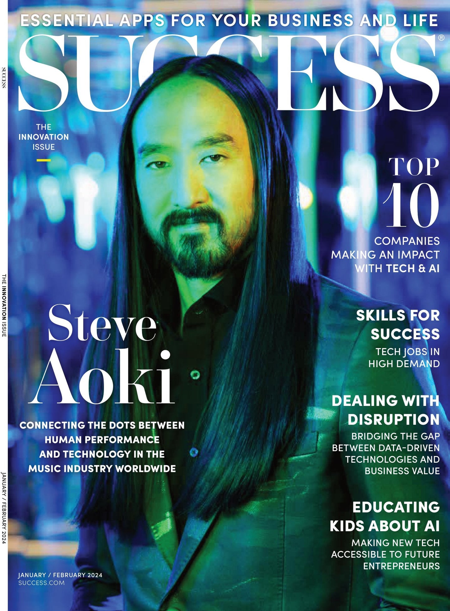 SUCCESS Magazine - January & February 2024: Top 10 Companies In Tech & AI, Steve Aoki On Music Industry, High Demand Jobs, Skills For Success, Educating Kids, AI Tools To Make Money & More!