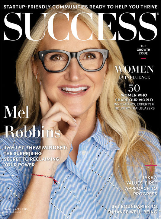 SUCCESS Magazine - March & April 2025: Mel Robbins'  Let Them Mindset, The Secret To Reclaiming Your Power, 50 Women Who Shape Our World, Setting Boundaries, Taking A Values-First Approach & More!