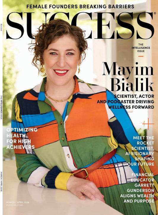 SUCCESS Magazine - March & April 2026: Mayim Bialik’s Journey, Curiosity & Success, Female Founders Breaking Barriers, Optimizing Health For High Achievers, AI Visionaries Shaping Our Future & More!